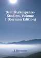 Drei Shakespeare-Studien, Volume 1 (German Edition), E Hermann 
