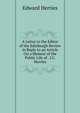 A Letter to the Editor of the Edinburgh Review in Reply to an Article On a Memoir of the Public Life of . J.C. Herries, Edward Herries 