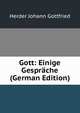 Gott: Einige Gesprache (German Edition), Johann Gottfried Herder 