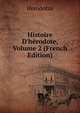 Histoire D'h?rodote, Volume 2 (French Edition), Herodotus 