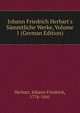 Johann Friedrich Herbart's S?mmtliche Werke, Volume 1 (German Edition), Johann Friedrich Herbart 