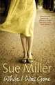 While I Was Gone, Miller, Sue 