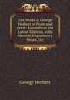 The Works of George Herbert in Prose and Verse: Edited from the Latest Editions, with Memoir, Explanatory Notes, Etc, George Herbert 