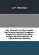 Das Deutsche in Der Liturgie Der Braunschweiger Synagoge: Eingefuhrt Noch Unter Dem Seligen Landesrabbiner S.L. Egers (German Edition), Levi Herzfeld 