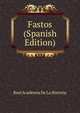 Fastos (Spanish Edition), Real Academia De La Historia 