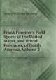 Frank Forester's Field Sports of the United States, and British Provinces, of North America, Volume 2, Henry William Herbert 