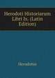 Herodoti Historiarum Libri Ix. (Latin Edition), Herodotus 