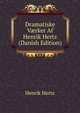 Dramatiske V?rker Af Henrik Hertz (Danish Edition), Henrik Hertz 