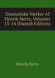 Dramatiske V?rker Af Henrik Hertz, Volumes 13-14 (Danish Edition), Henrik Hertz 