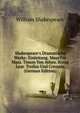 Shakespeare's Dramatische Werke: Einleitung. Mass F?r Mass. Timon Von Athen. K?nig Lear. Troilus Und Cressida (German Edition), Уильям Шекспир 