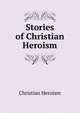 Stories of Christian Heroism, Christian Heroism 