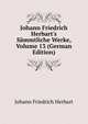 Johann Friedrich Herbart's S?mmtliche Werke, Volume 13 (German Edition), Johann Friedrich Herbart 