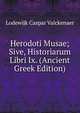 Herodoti Musae; Sive, Historiarum Libri Ix. (Ancient Greek Edition), Lodewijk Caspar Valckenaer 
