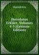 Herodotos Erklart, Volumes 4-5 (German Edition), Herodotus 