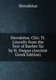 Herodotus. Clio: Tr. Literally from the Text of Baeher Sic by H. Owgan (Ancient Greek Edition), Herodotus 
