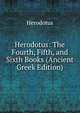 Herodotus: The Fourth, Fifth, and Sixth Books (Ancient Greek Edition), Herodotus 