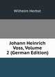Johann Heinrich Voss, Volume 2 (German Edition), Wilhelm Herbst 