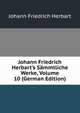 Johann Friedrich Herbart's S?mmtliche Werke, Volume 10 (German Edition), Johann Friedrich Herbart 