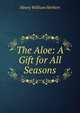 The Aloe: A Gift for All Seasons, Henry William Herbert 