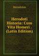 Herodoti Historia: Cum Vita Homeri . (Latin Edition), Herodotus 