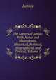The Letters of Junius: With Notes and Illustrations, Historical, Political, Biographical, and Critical, Volume 1, Junius 