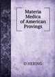 Materia Medica of American Provings, O HERING 