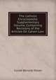 The Catholic Encyclopedia: Supplementary Volume, Containing Revisions of the Articles On Canon Law ., Conde Benoist Pallen 