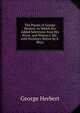 The Poems of George Herbert, to Which Are Added Selections from His Prose, and Walton's 'life'. with Prefatory Notice by E. Rhys, George Herbert 
