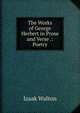 The Works of George Herbert in Prose and Verse .: Poetry, Izaak Walton 