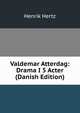 Valdemar Atterdag: Drama I 5 Acter (Danish Edition), Henrik Hertz 