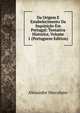 Da Origem E Estabelecimento Da Inquisicao Em Portugal: Tentativa Historica, Volume 1 (Portuguese Edition), Alexandre Herculano 
