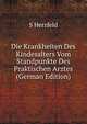 Die Krankheiten Des Kindesalters Vom Standpunkte Des Praktischen Arztes (German Edition), S Herzfeld 