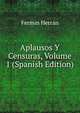 Aplausos Y Censuras, Volume 1 (Spanish Edition), Fermin Herran 