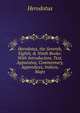 Herodotus, the Seventh, Eighth, & Ninth Books: With Introduction, Text, Apparatus, Commentary, Appendices, Indices, Maps, Herodotus 