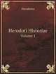Herodoti Historiae, Volume 1 (Ancient Greek Edition), Herodotus 