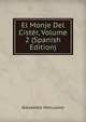 El Monje Del Cister, Volume 2 (Spanish Edition), Alexandre Herculano 