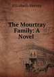 The Mourtray Family: A Novel ., Elizabeth Hervey 