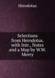 Selections from Herodotus. with Intr., Notes and a Map by W.W. Merry, Herodotus 