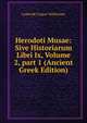 Herodoti Musae: Sive Historiarum Libri Ix, Volume 2, part 1 (Ancient Greek Edition), Lodewijk Caspar Valckenaer 