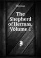 The Shepherd of Hermas, Volume 1, Hermas 
