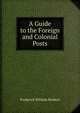 A Guide to the Foreign and Colonial Posts, Frederick William Herbert 