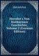 Herodot's Von Halikarnass Geschichte, Volume 2 (German Edition), Herodotus 