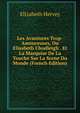 Les Avantures Trop-Amoureuses, Ou Elisabeth Chudleigh . Et La Marquise De La Touche Sur La Scene Du Monde (French Edition), Elizabeth Hervey 