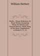 Works .: Horae Pedestres, Or Prose Works; Excepting Those On Botany and Natural History.-Attila, King of the Huns: Supplement to Books 8, 11, 12, William Herbert 