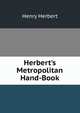 Herbert's Metropolitan Hand-Book, Henry Herbert 