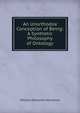 An Unorthodox Conception of Being: A Synthetic Philosophy of Ontology, William Ellsworth Hermance 