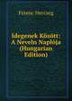 Idegenek Kozott: A Neveln Naploja (Hungarian Edition), Ferenc Herczeg 