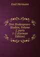 Drei Shakespeare-Studien, Volume 2, parts 1-2 (German Edition), Emil Hermann 