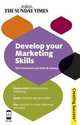 Develop Your Marketing Skills: Understand contemporary marketing; Apply theories and principles; Use research to make informed decisions, Gosnay, Ruth; Richardson, Neil 