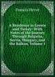 A Residence in Greece and Turkey: With Notes of the Journey Through Bulgaria, Servia, Hungary, and the Balkan, Volume 1, Francis Herve? 